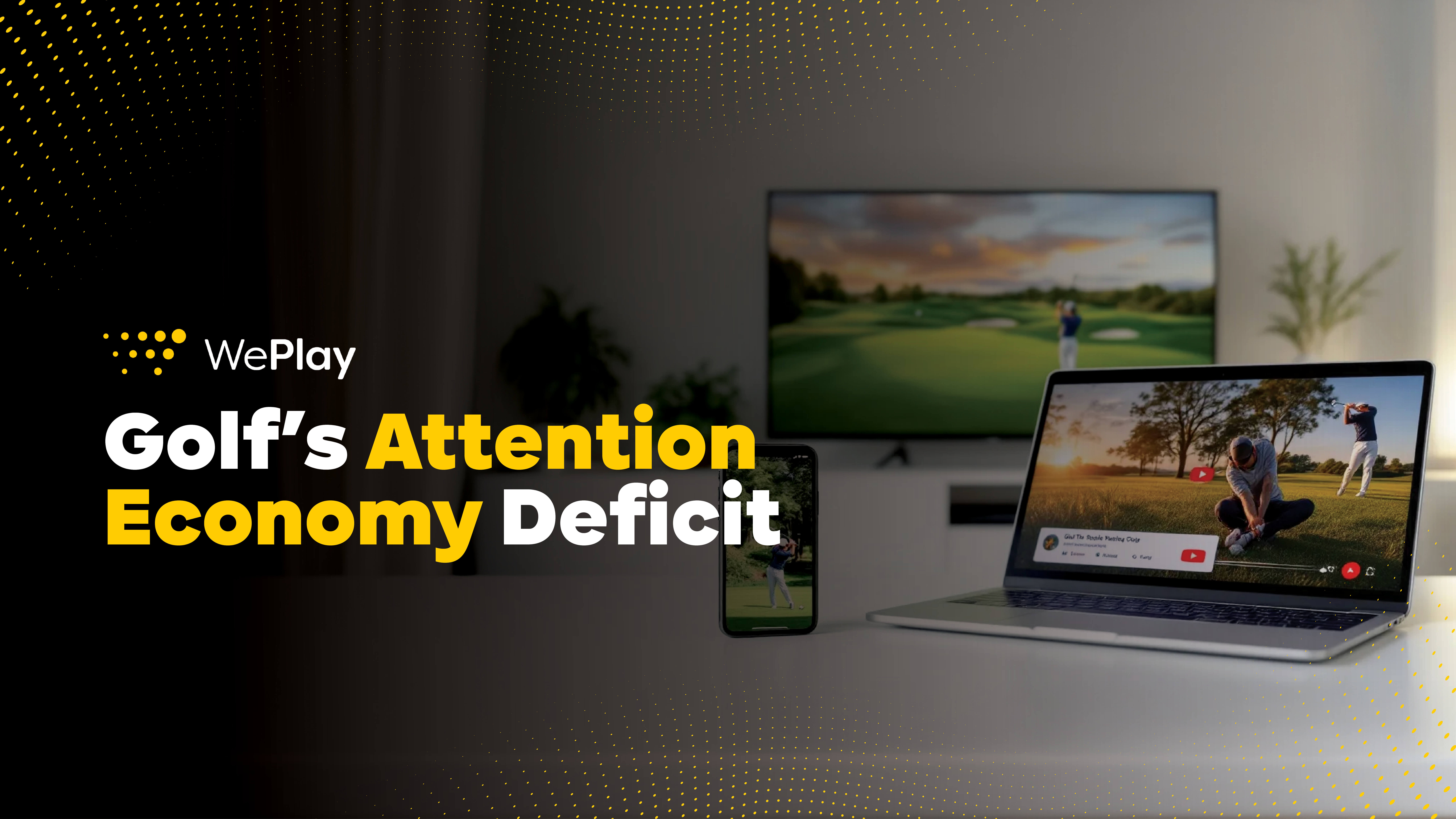 Golf's Attention Economy Deficit