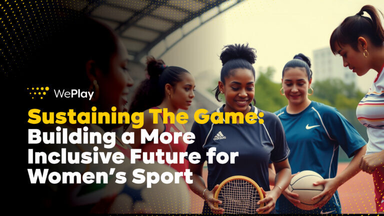 Sustaining The Game: Building a More Inclusive Future for Women’s Sport